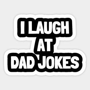 I laugh at dad jokes Sticker